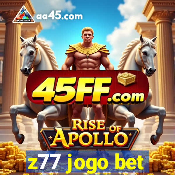 z77 jogo bet